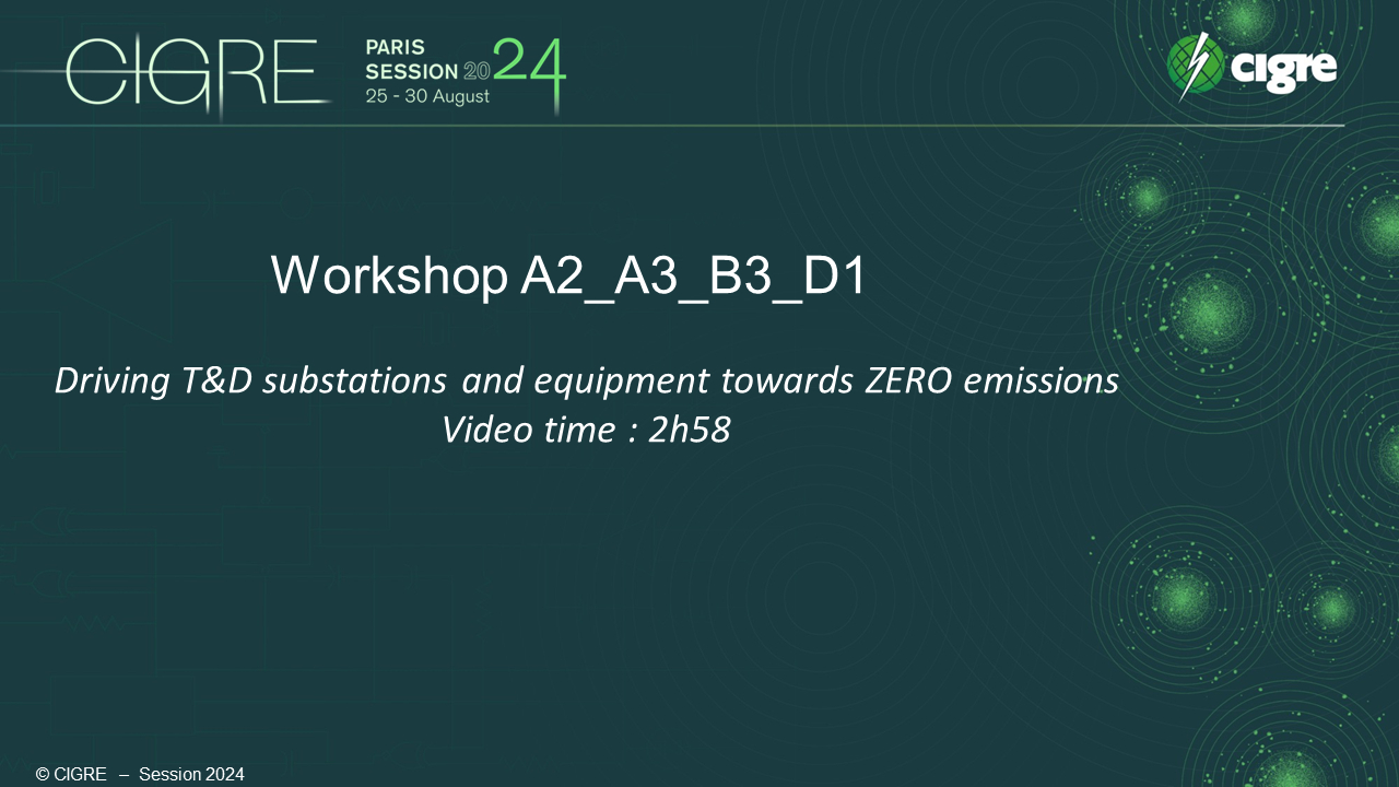 Workshop A2/A3/B3/C3/D1 : Driving T&D substations and equipment towards ZERO emissions